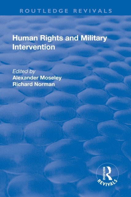 Richard Norman, Alexander Moseley - Human Rights and Military Intervention, E-bok