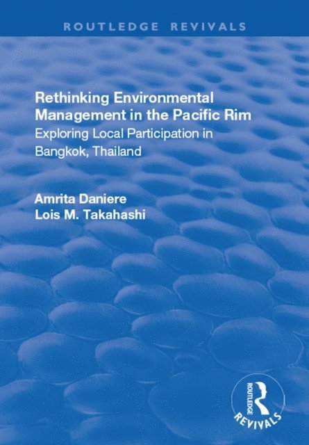 Lois. M Takahashi, Amrita Daniere - Rethinking Environmental Management in the Pacific Rim, E-bok