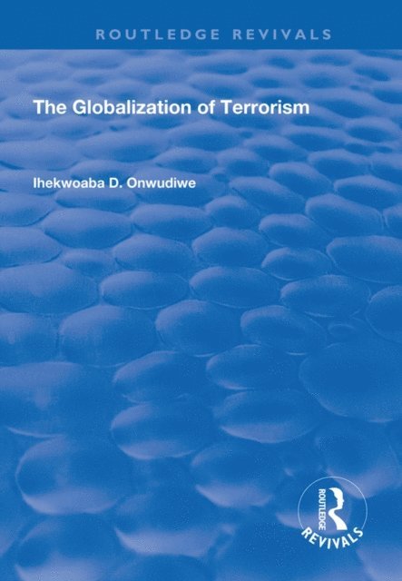 Ihekwoaba D. Onwudiwe - Globalization of Terrorism, E-bok