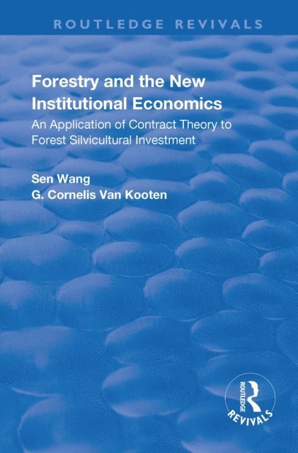 G. Cornelis van Kooten, Sen Wang - Forestry and the New Institutional Economics, E-bok