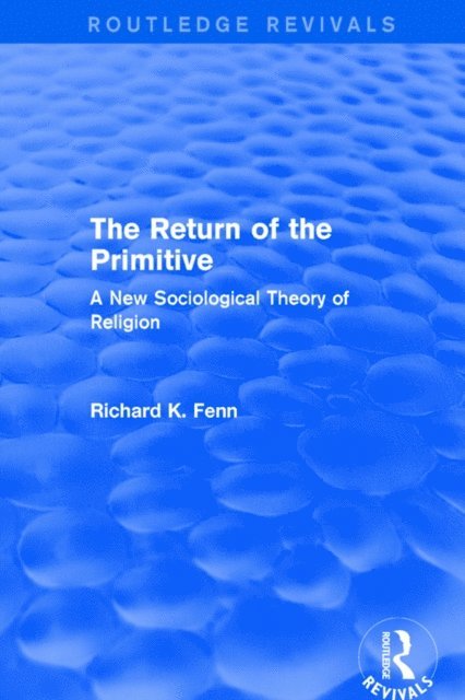 Richard K. Fenn - Revival: The Return of the Primitive (2001), E-bok