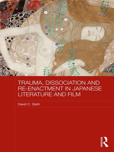 David Stahl - Trauma, Dissociation and Re-enactment in Japanese Literature and Film, E-bok