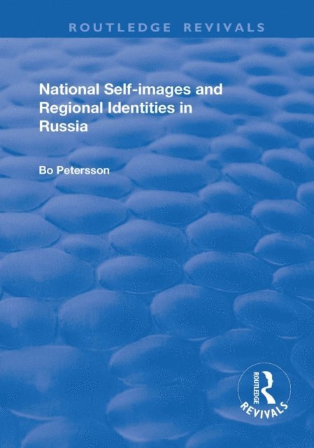 Bo Petersson - National Self-images and Regional Identities in Russia, E-bok