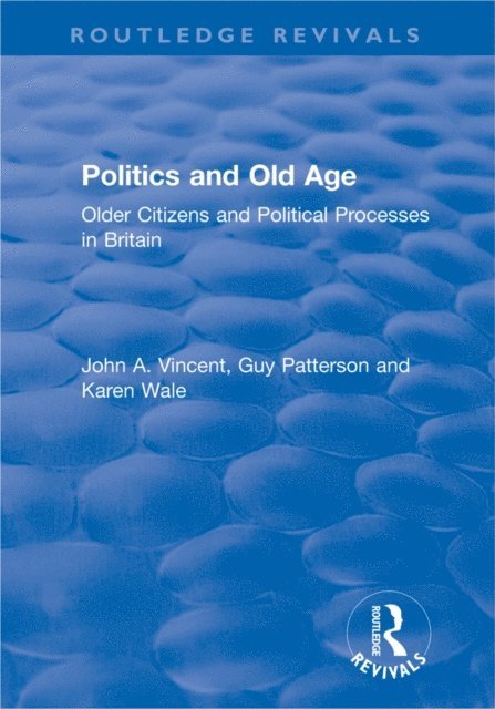 Karen Wale, Guy Patterson, John A. Vincent - Politics and Old Age, E-bok