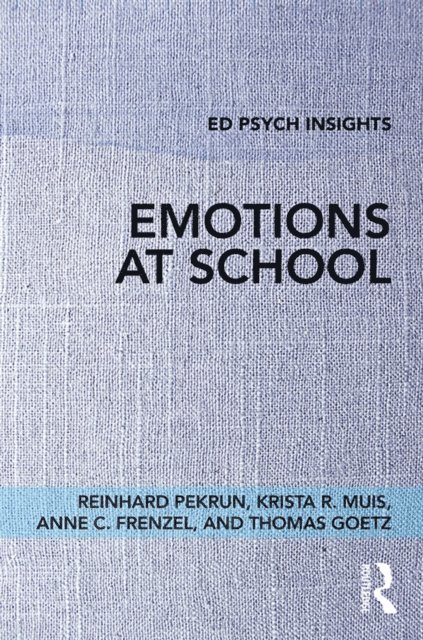Thomas Goetz, Anne C. Frenzel, Krista R. Muis, Reinhard Pekrun - Emotions at School, E-bok