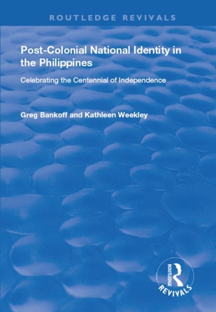 Kathleen Weekley, Greg Bankoff - Post-Colonial National Identity in the Philippines, E-bok