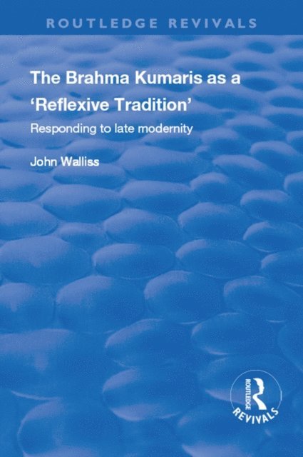 John Walliss - Brahma Kumaris as a 'Reflexive Tradition', E-bok