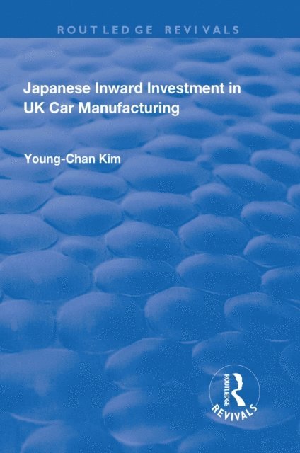 Young-Chan Kim - Japanese Inward Investment in UK Car Manufacturing, E-bok