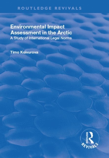 Timo Koivurova - Environmental Impact Assessment (EIA) in the Arctic, E-bok