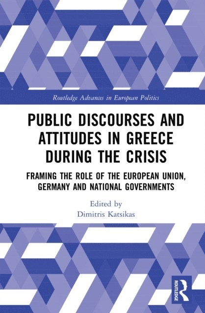Dimitris Katsikas - Public Discourses and Attitudes in Greece during the Crisis, E-bok