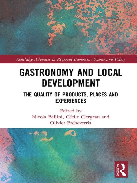 Olivier Etcheverria, CA(c)cile Clergeau, Nicola Bellini - Gastronomy and Local Development, E-bok