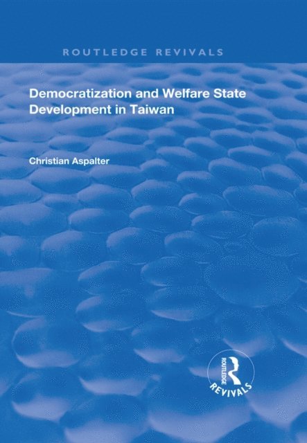 Christian Aspalter - Democratization and Welfare State Development in Taiwan, E-bok