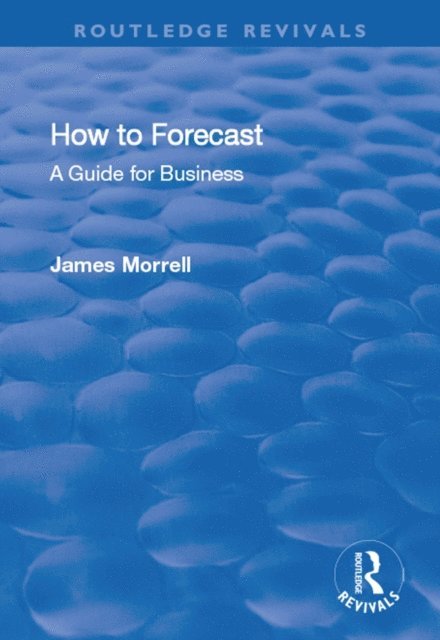 James Morrell - How to Forecast: A Guide for Business, E-bok