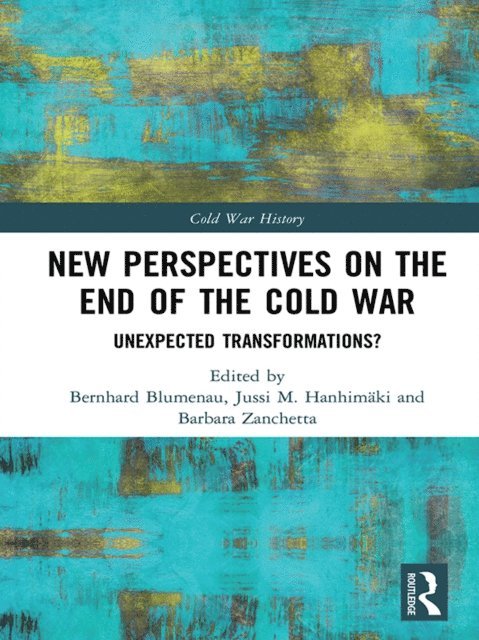 Barbara Zanchetta, Jussi M. Hanhimaki, Bernhard Blumenau - New Perspectives on the End of the Cold War, E-bok