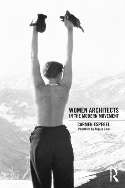 Carmen Espegel - Women Architects in the Modern Movement, E-bok
