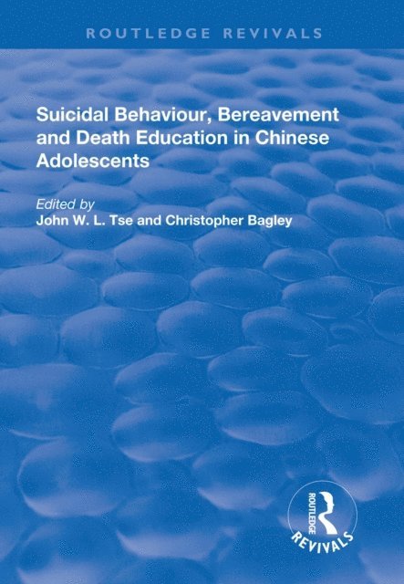Christopher Bagley, John W.L. Tse - Suicidal Behaviour, Bereavement and Death Education in Chinese Adolescents, E-bok