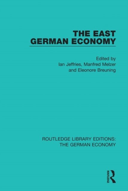 Eleonore Breuning, Manfred Melzer, Ian Jeffries - East German Economy, E-bok