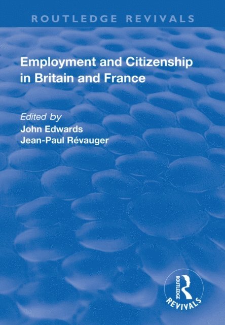 Jean-Paul Revauger, John Edwards - Employment and Citizenship in Britain and France, E-bok