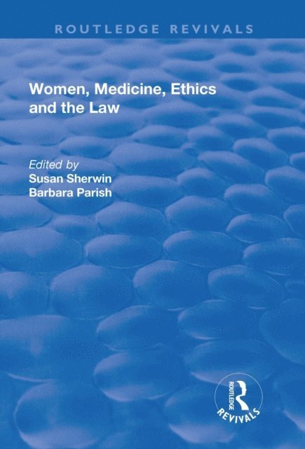 Barbara Parish, Susan Sherwin - Women, Medicine, Ethics and the Law, E-bok