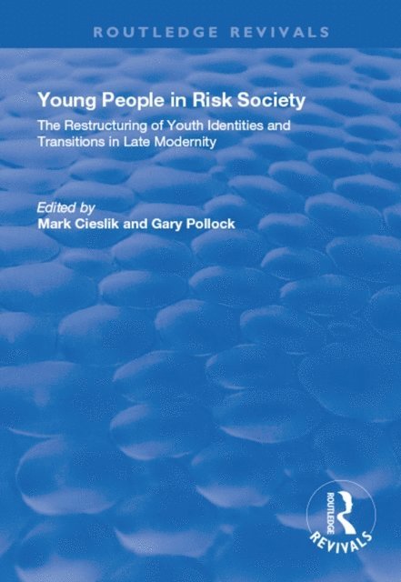 Gary Pollock, Mark Cieslik - Young People in Risk Society: The Restructuring of Youth Identities and Transitions in Late Modernity, E-bok