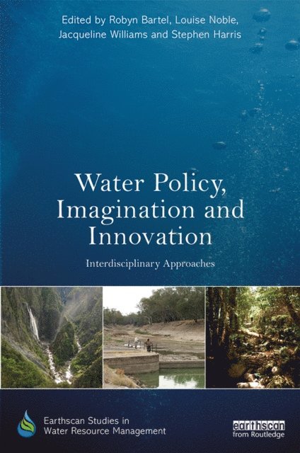 Stephen Harris, Jacqueline Williams, Louise Noble, Robyn Bartel - Water Policy, Imagination and Innovation, E-bok