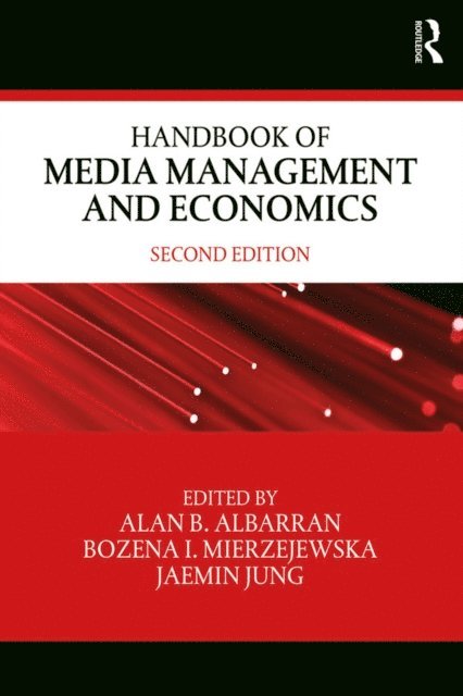 Jaemin Jung, Bozena Mierzejewska, Alan Albarran - Handbook of Media Management and Economics, E-bok