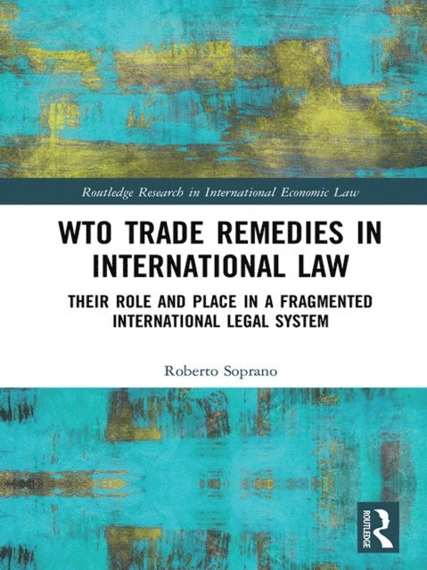 Roberto Soprano - WTO Trade Remedies in International Law, E-bok