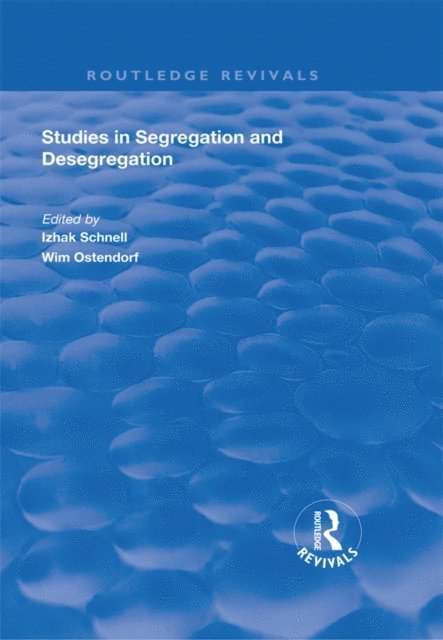 Wim Ostendorf, Izhak Schnell - Studies in Segregation and Desegregation, E-bok