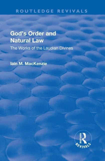 Iain M. MacKenzie - God's Order and Natural Law, E-bok