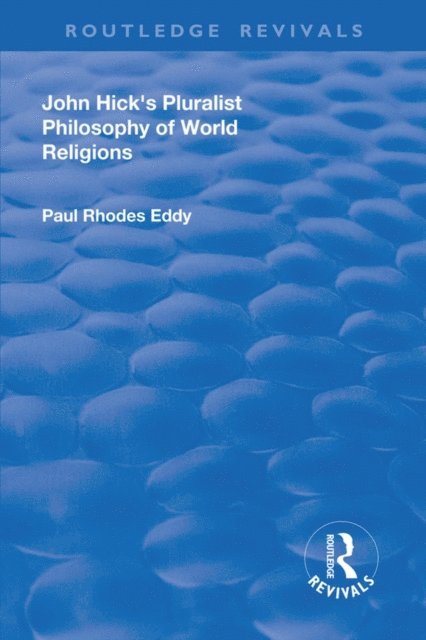 Paul Rhodes Eddy - John Hick's Pluralist Philosophy of World Religions, E-bok