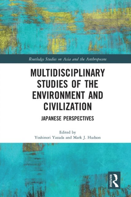 Mark Hudson, Yoshinori Yasuda - Multidisciplinary Studies of the Environment and Civilization, E-bok