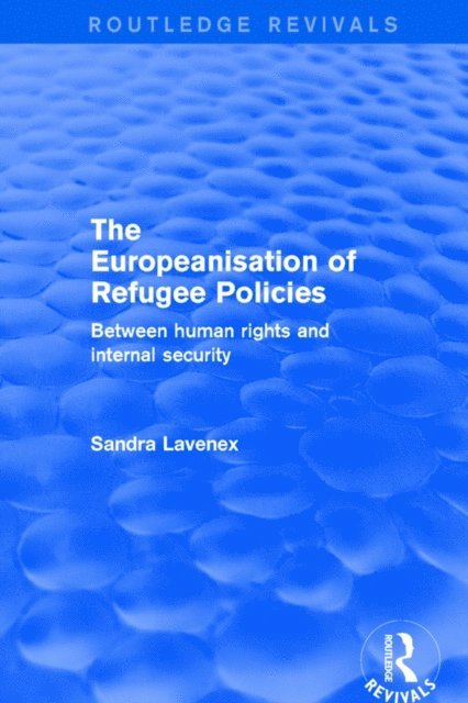 Sandra Lavenex - Revival: The Europeanisation of Refugee Policies (2001), E-bok