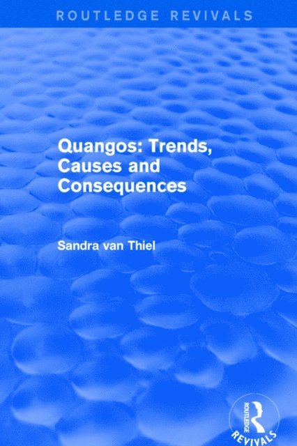 Sandra van Thiel - Quangos: Trends, Causes and Consequences, E-bok