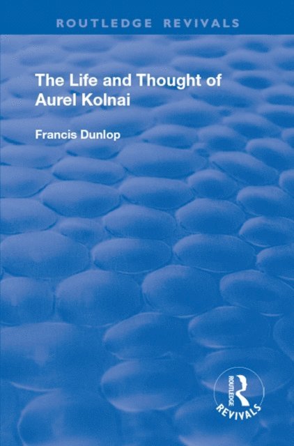 Francis Dunlop - Life and Thought of Aurel Kolnai, E-bok