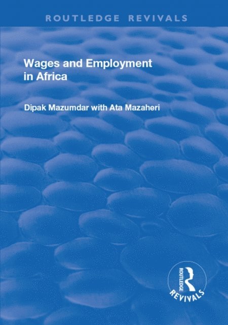 Ata Mazaheri, Dipak Mazumdar - Wages and Employment in Africa, E-bok