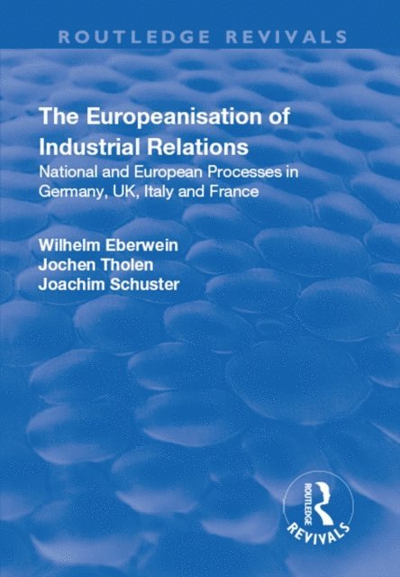 Joachim Schuster, Jochen Tholen, Wilhelm Eberwein - Europeanisation of Industrial Relations, E-bok