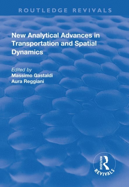 Aura Reggiani, Massimo Gastaldi - New Analytical Advances in Transportation and Spatial Dynamics, E-bok
