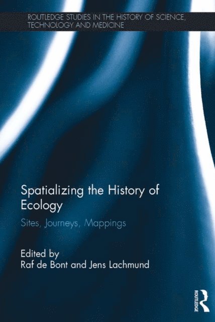 Jens Lachmund, Raf de Bont - Spatializing the History of Ecology, E-bok