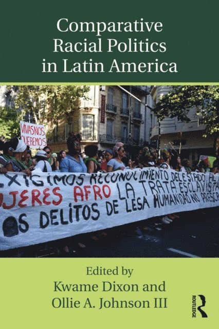 Ollie A. Johnson III, Kwame Dixon - Comparative Racial Politics in Latin America, E-bok