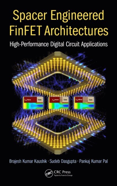Pankaj Kumar Pal, Brajesh Kumar Kaushik, Sudeb Dasgupta - Spacer Engineered FinFET Architectures, E-bok