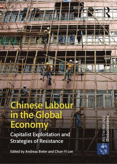 Chun-Yi Lee, Andreas Bieler - Chinese Labour in the Global Economy, E-bok