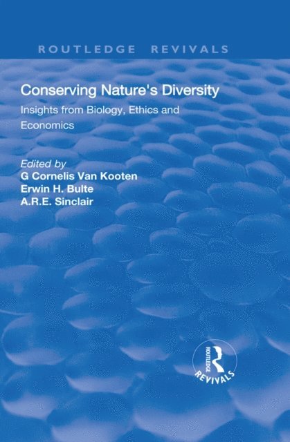 A.R.E. Sinclair, Erwin Bulte, G.C. Van Kooten - Conserving Nature's Diversity, E-bok