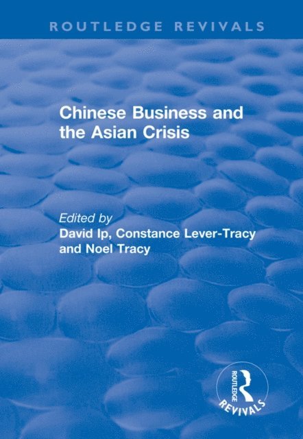 Noel Tracy, Constance Lever-Tracy, David Fu-Keung Ip - Chinese Business and the Asian Crisis, E-bok
