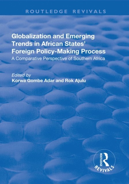 Rok Ajulu, Korwa Gombe Adar - Globalization and Emerging Trends in African States' Foreign Policy-Making Process, E-bok