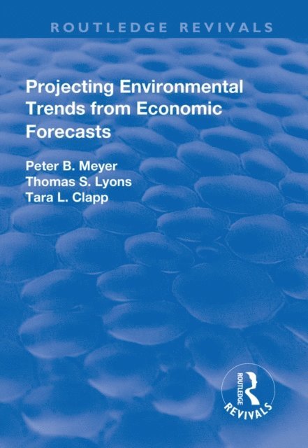 Tara Clapp, Thomas Lyons, Peter Meyer - Projecting Environmental Trends from Economic Forecasts, E-bok