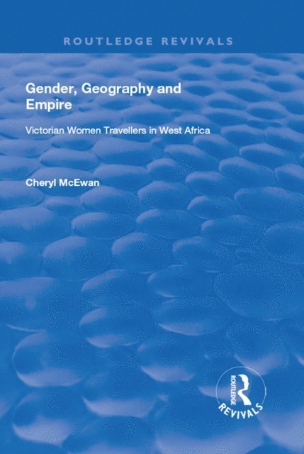 Cheryl McEwan - Gender, Geography and Empire, E-bok