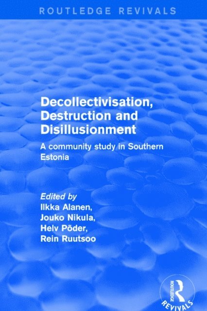 Rein Ruutsoo, Jouko Nikula, Ilkka Alanen - Decollectivisation, Destruction and Disillusionment, E-bok