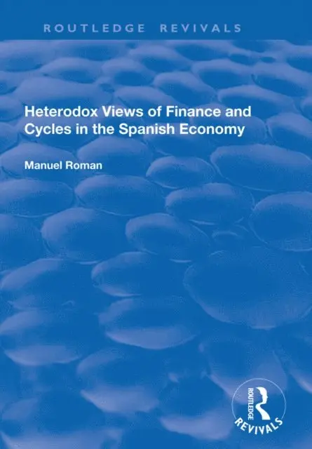 Manuel Roman - Heterodox Views of Finance and Cycles in the Spanish Economy, E-bok. Tillgänglighet: Lägg i varukorg