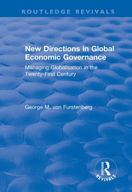 George M. von Furstenberg, John J. Kirton - New Directions in Global Economic Governance, E-bok