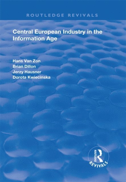 Dorota Kwieciska, Jerzy Hausner, Brian Dillon, Hans Van Zon - Central European Industry in the Information Age, E-bok